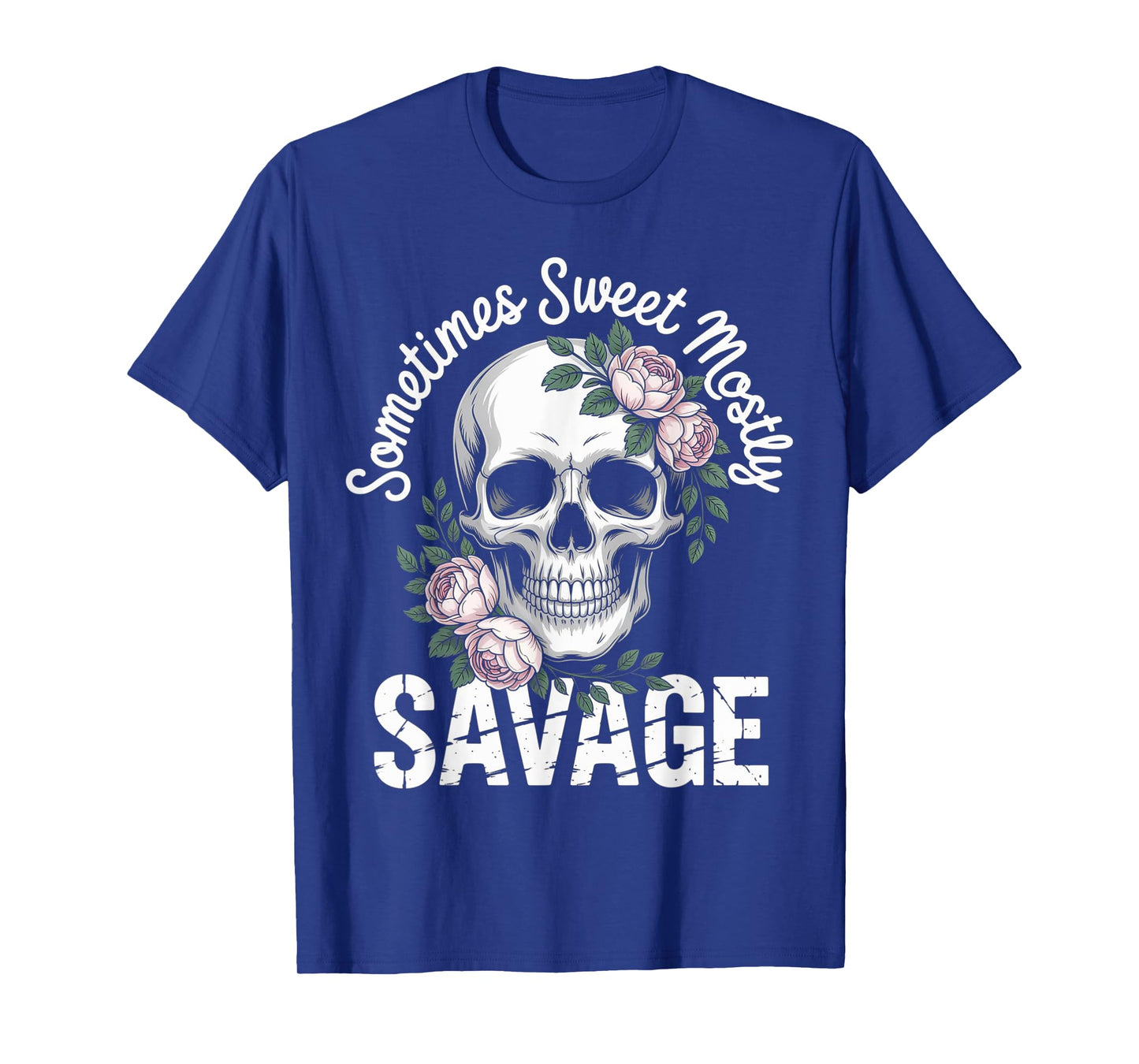 Sometimes Sweet Mostly Savage – Bold & Feminine Attitude T-Shirt