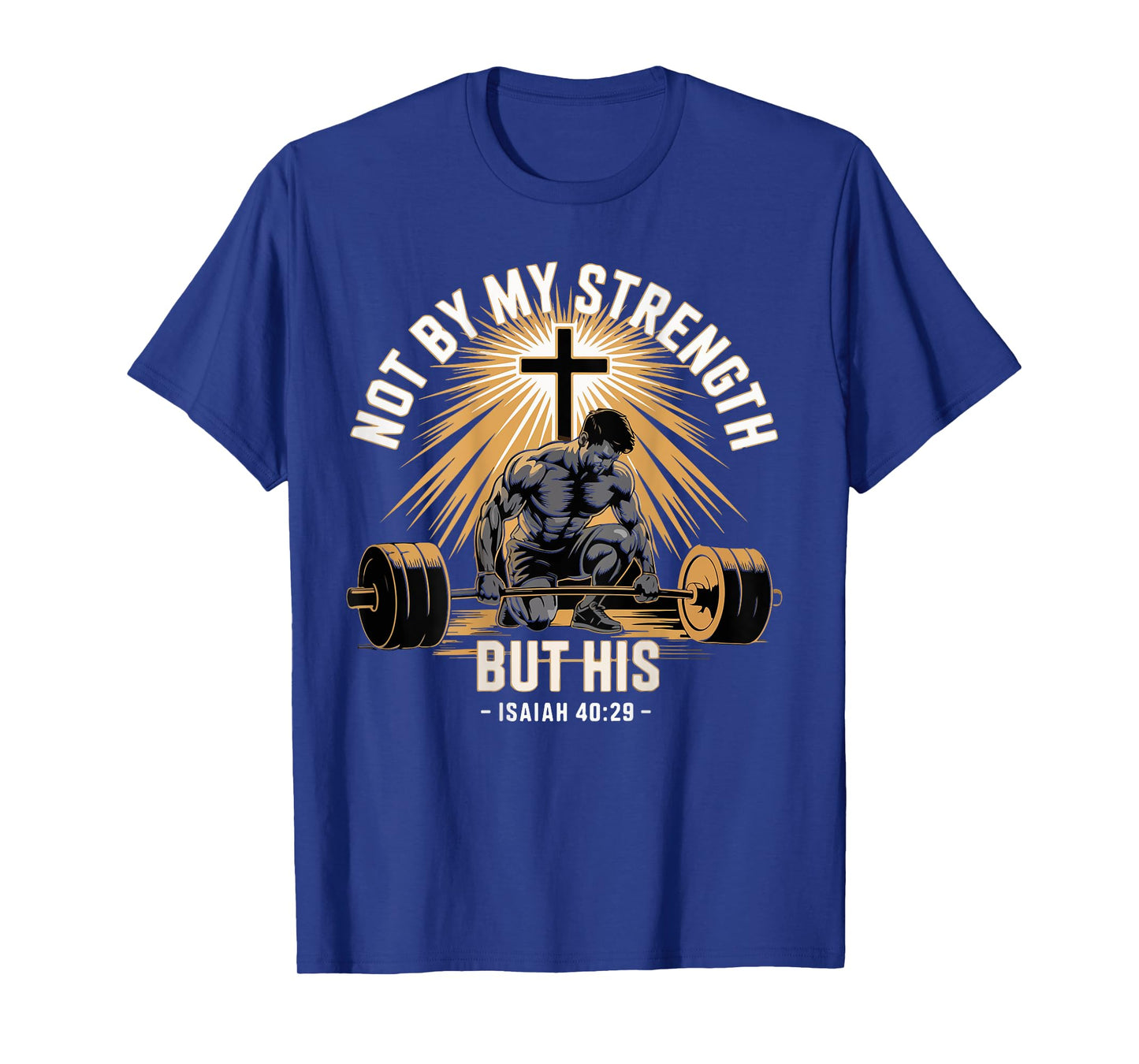 Not By My Strength But His barbell Gym Workout Men T-Shirt