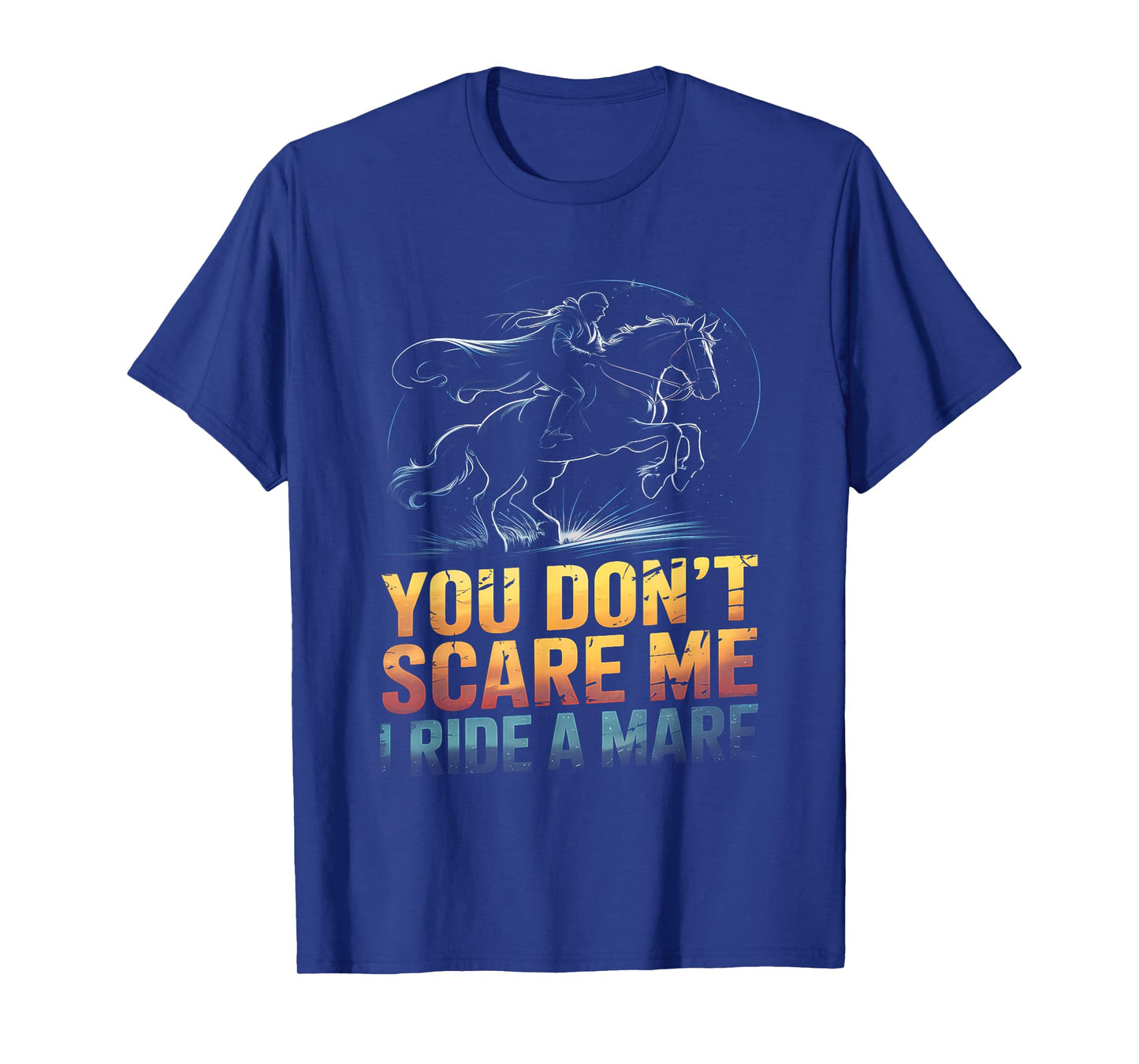 You Don't Scare Me I Ride a Mare Horse Lovers equestrian T-Shirt