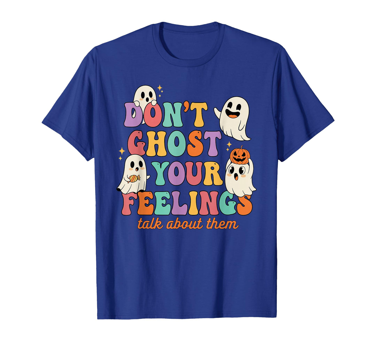 Don't Ghost Your Feelings Mental Health Halloween T-Shirt