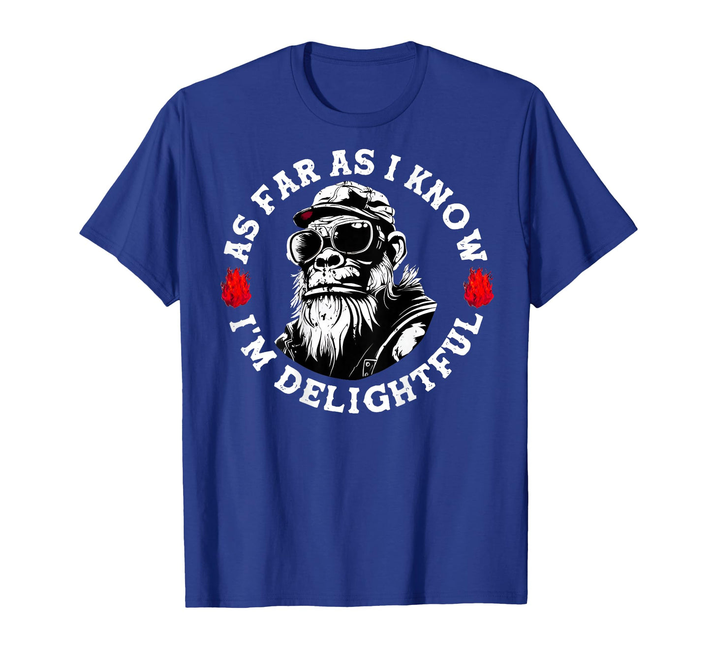 (ON BACK) As Far As I Know I'm Delightful Funny Monkey Sayin T-Shirt