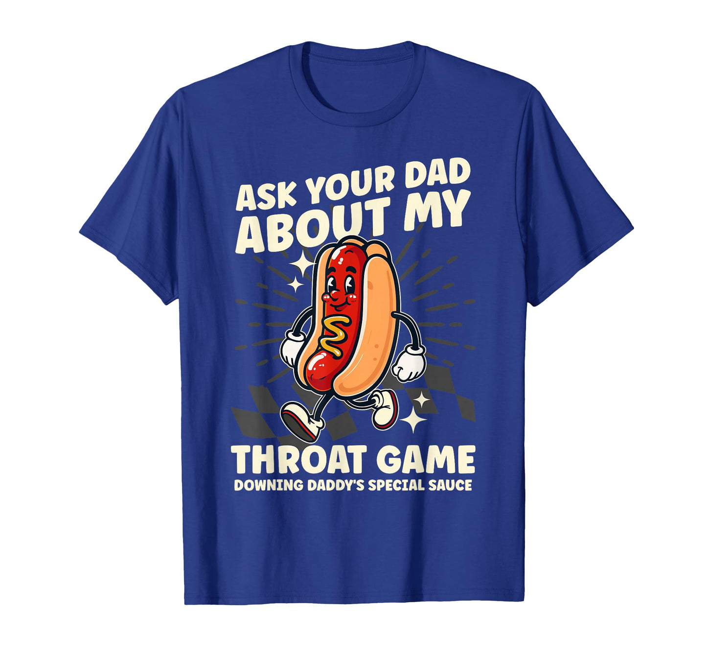 Ask Your Dad About My Throat Game Funny Daddy Adult Humor T-Shirt