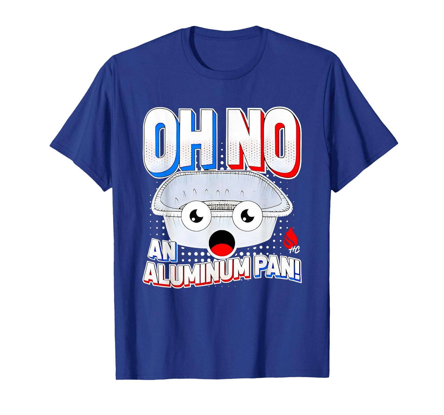 Oh No An Aluminum Pan 2025 T-Shirt