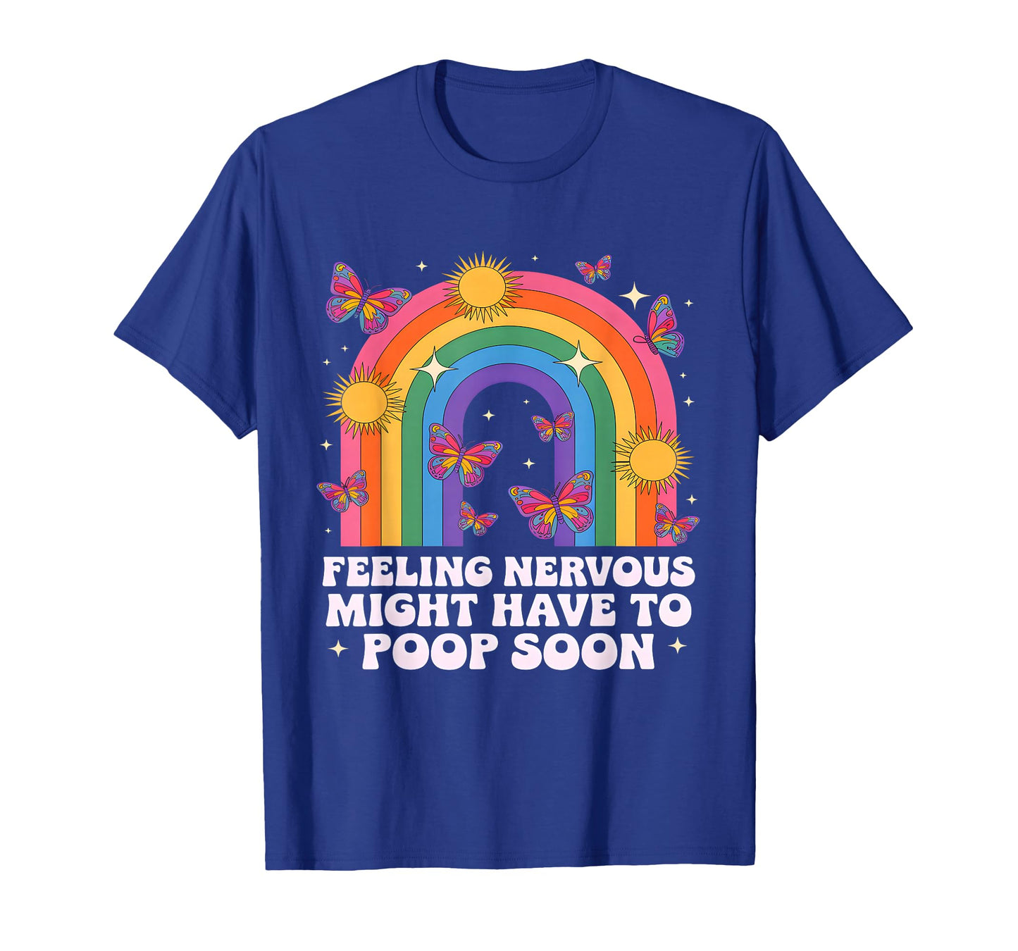 Feeling Nervous Might Have To Poop Soon Funny Saying Quote T-Shirt