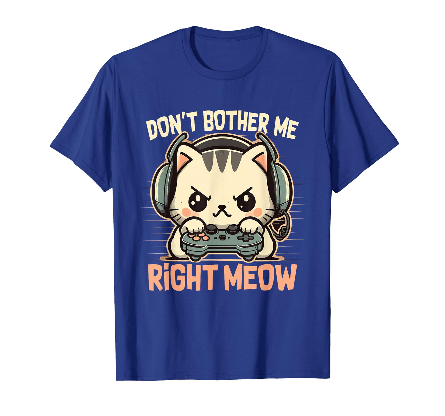 Funny Cat Gamer Don’t Bother Me Right Meow Video Games Lover T-Shirt