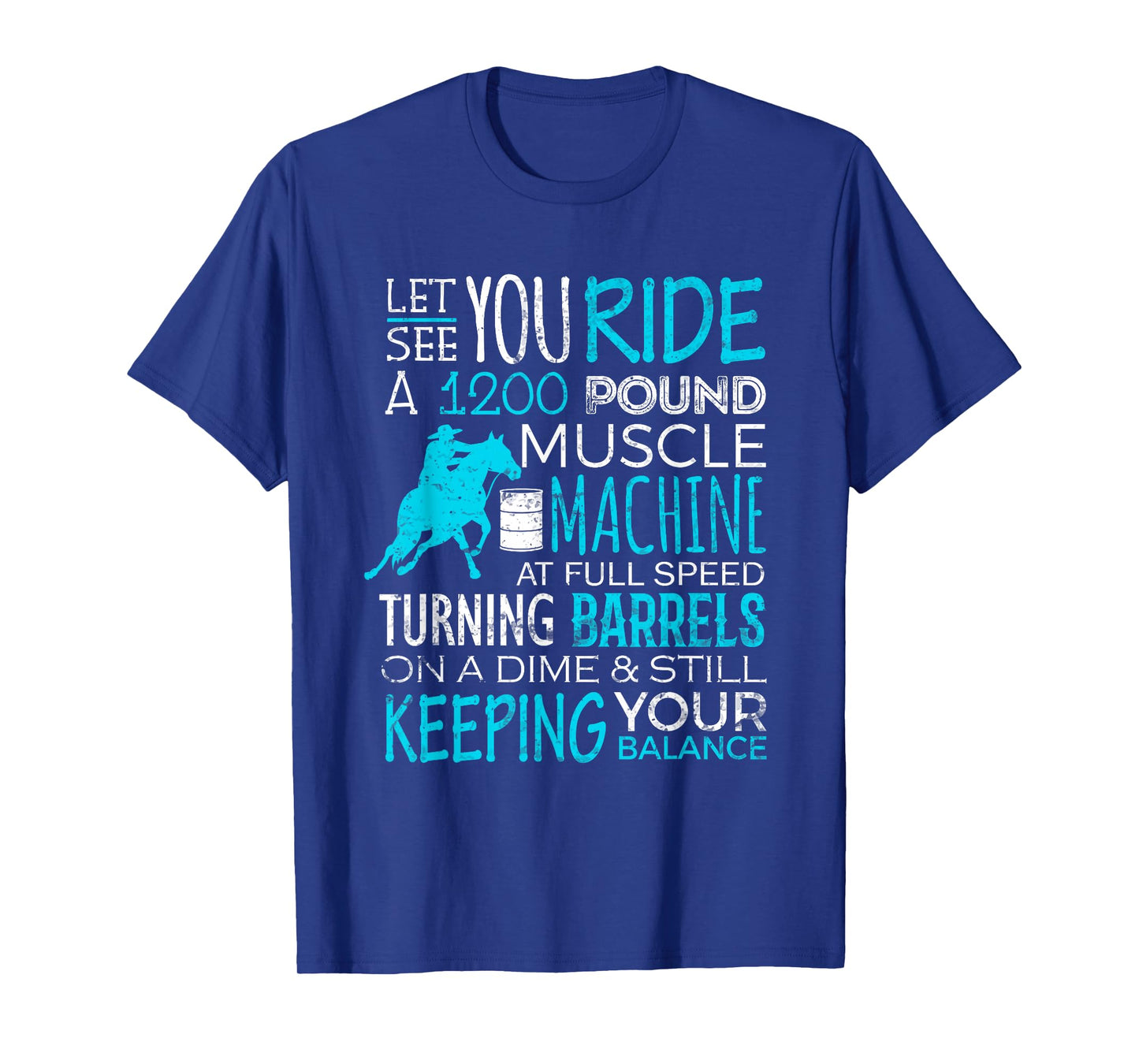 Barrel Racer Shirt Let You Ride Turning Barrels Racing Funny T-Shirt