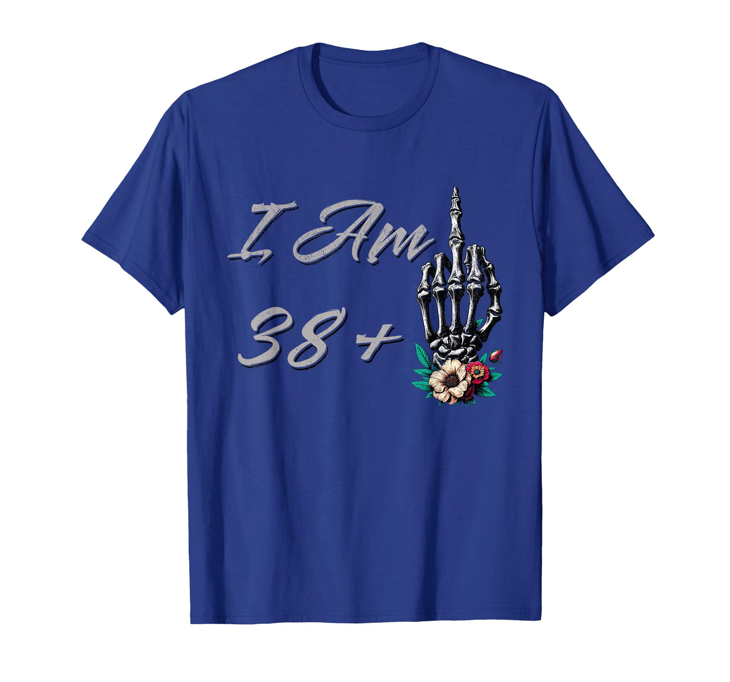 I Am 38 Plus 1 Middle Finger Skull Flowers 39th Birthday T-Shirt