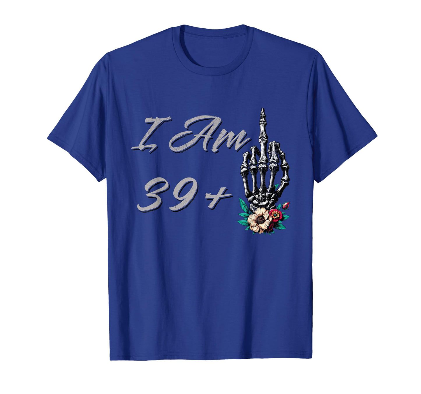 I Am 39 Plus 1 Middle Finger Skull Flowers 40th Birthday T-Shirt