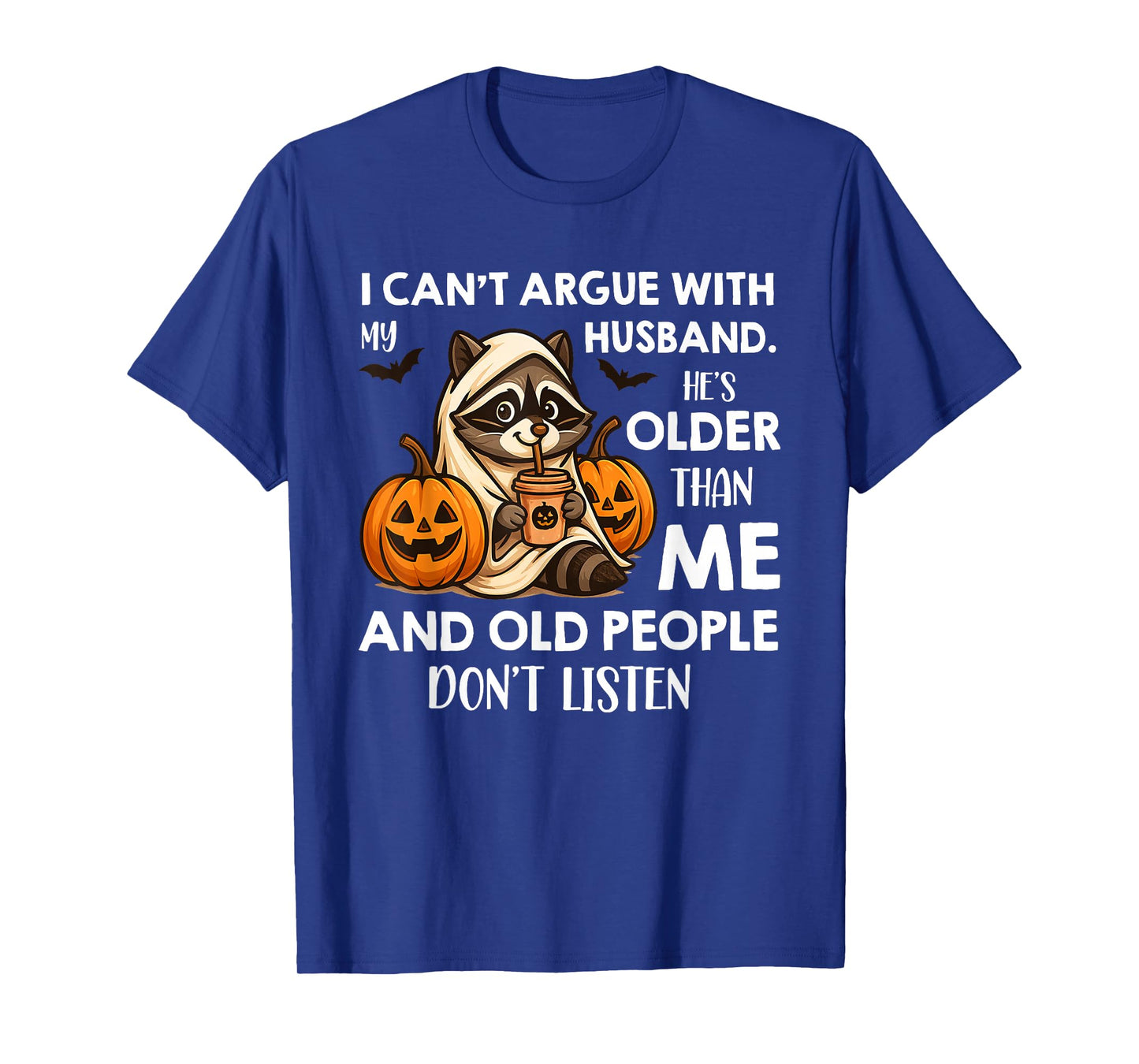 I Can't Argue with My Husband. He's Older Than Me and Old T-Shirt