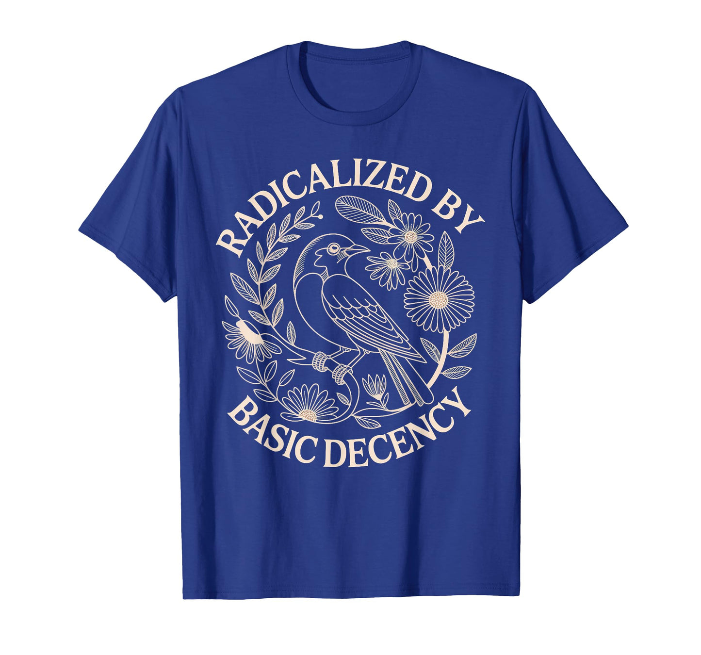 Radicalized by Basic Decency T-Shirt