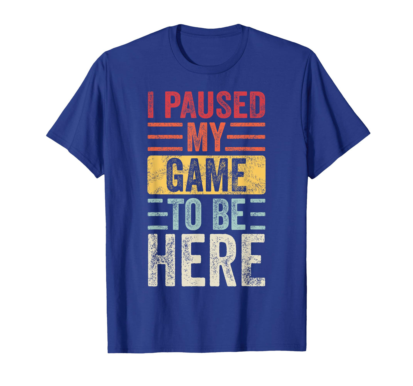 I Paused My Game To Be Here, Funny Retro Vintage Video Gamer Short Sleeve T-Shirt