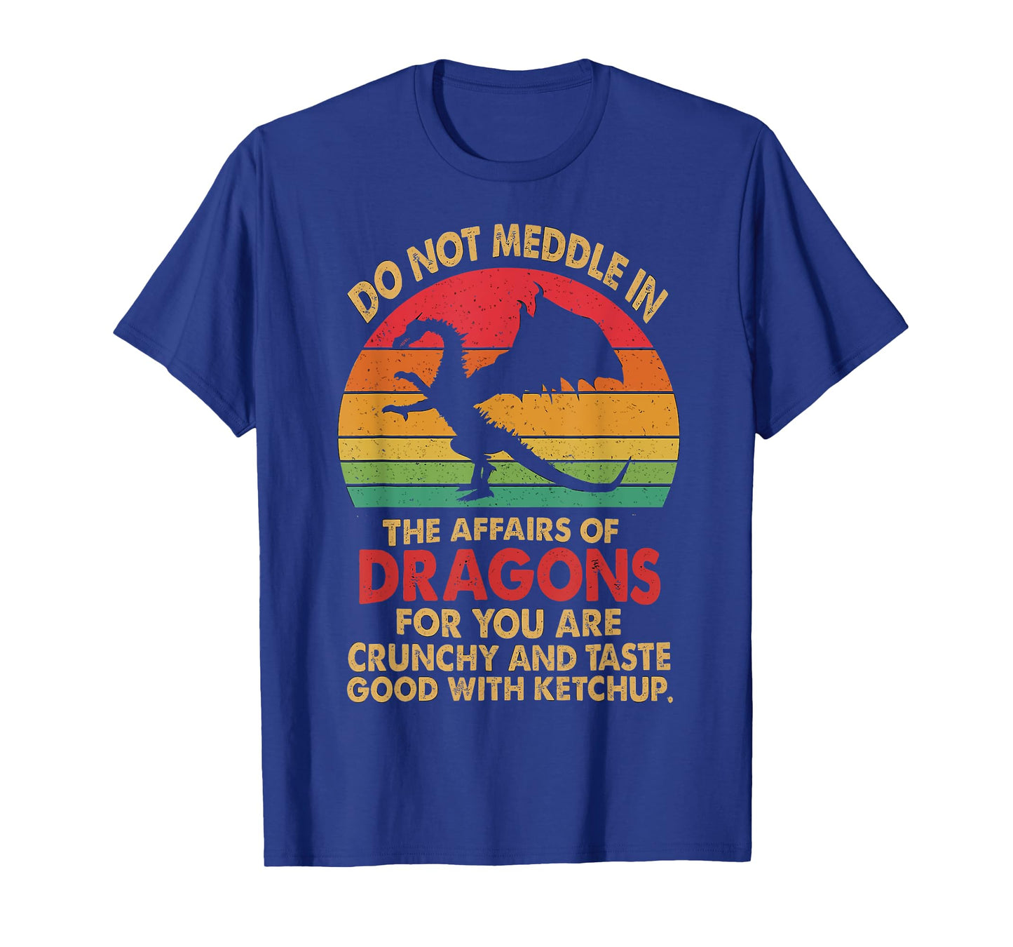 Do Not Meddle In The Affairs Of Dragons T-Shirt