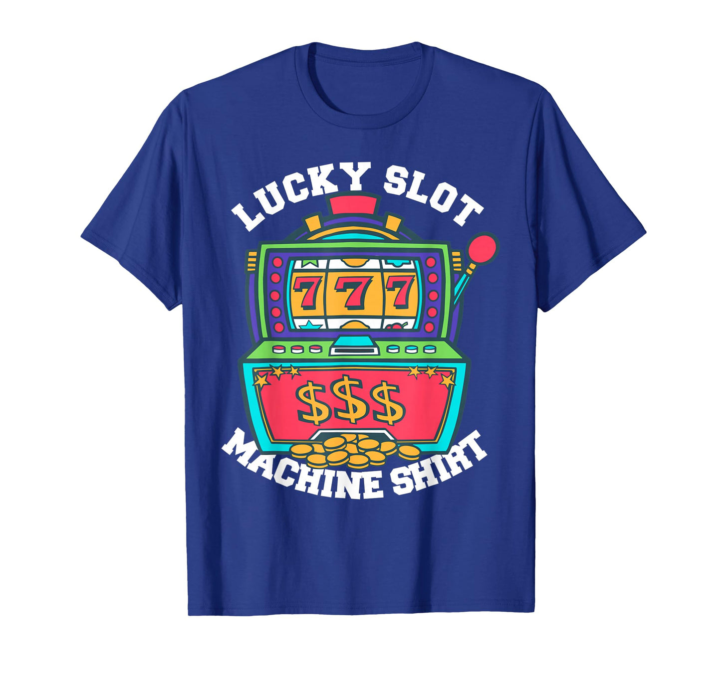 Lucky Slot Machine Tee Casino Las Vegas Gambling T-Shirt
