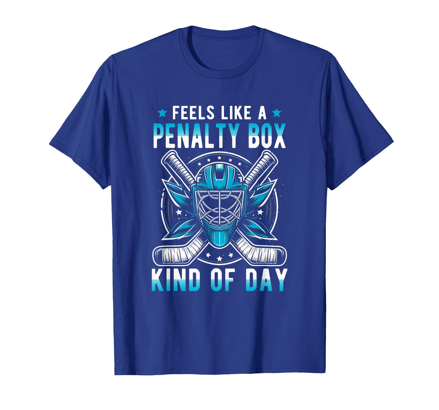 Feels Like A Penalty Box Kind Of Day Funny Hockey MaskStick T-Shirt