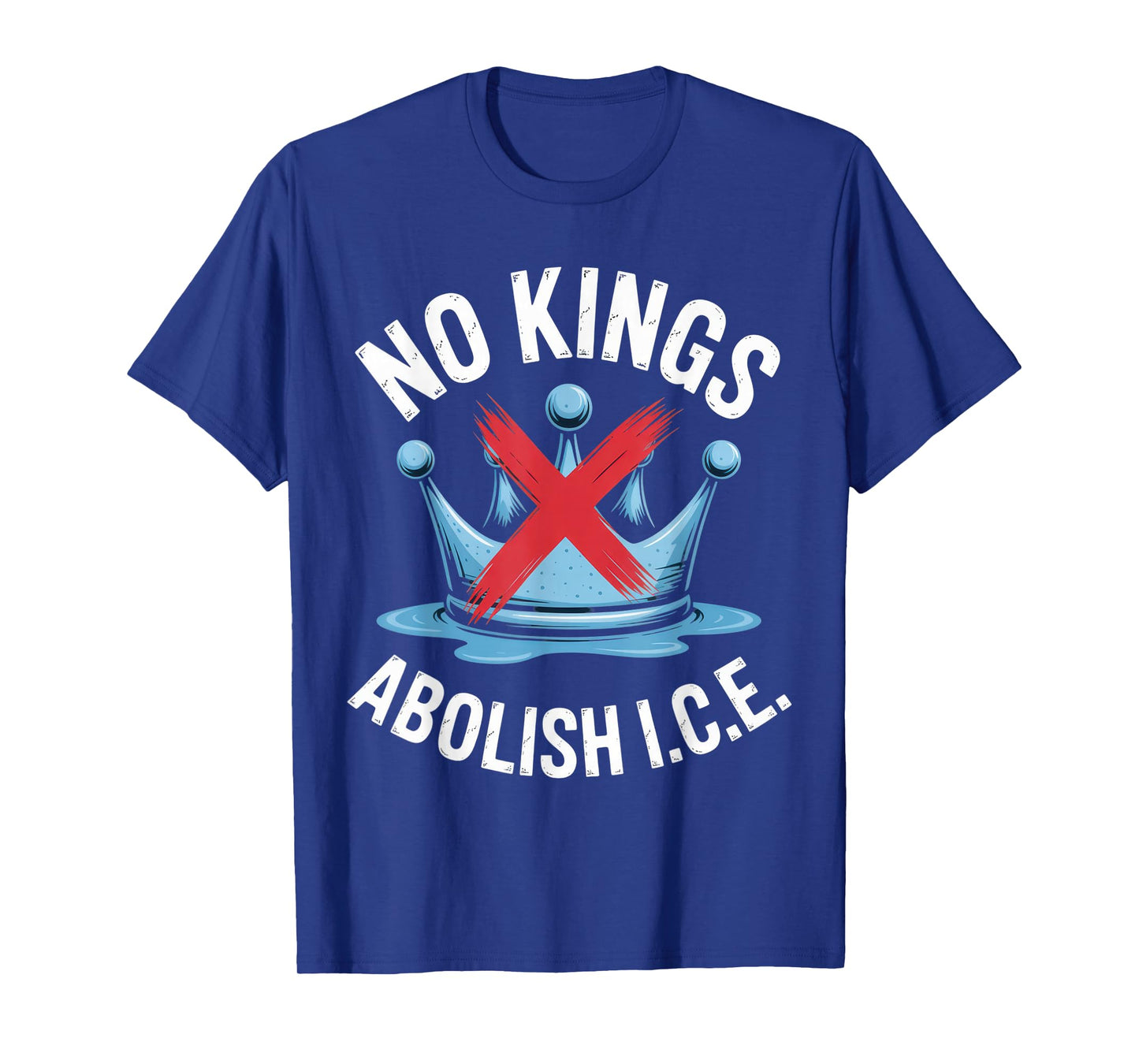 No Kings Abolish ICE Activist Apparel Political Statement T-Shirt