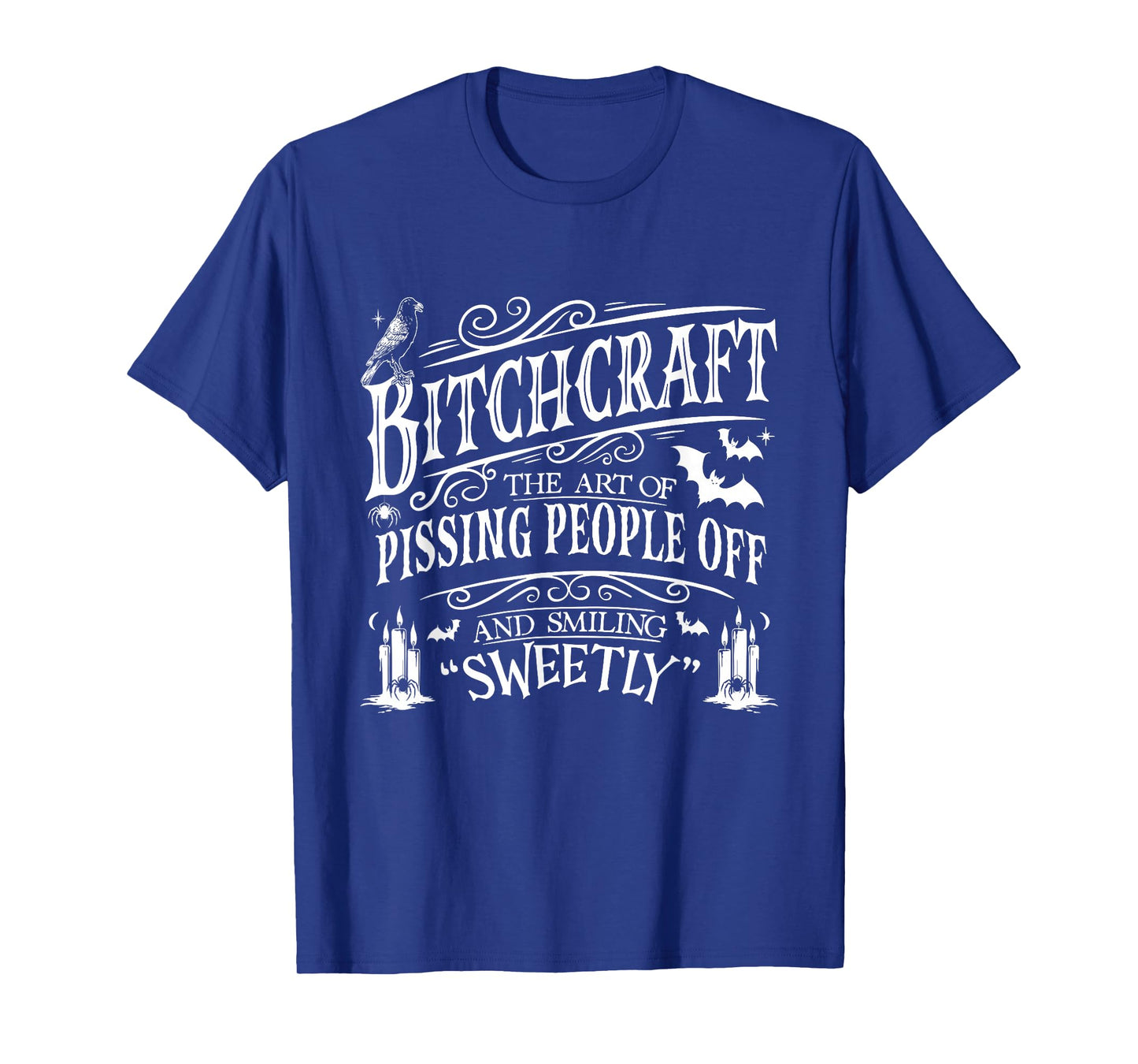 Bitchcraft The Art of Pissing People Off and Smiling Sweetly T-Shirt