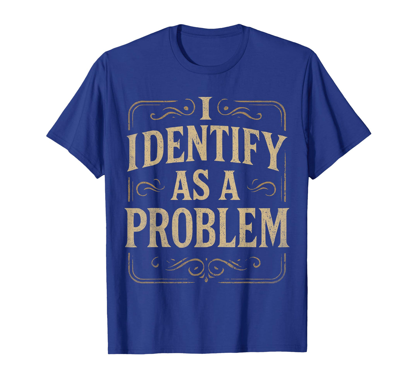 Funny 80s Vintage Quote Hilarious, I Identify As A Problem T-Shirt