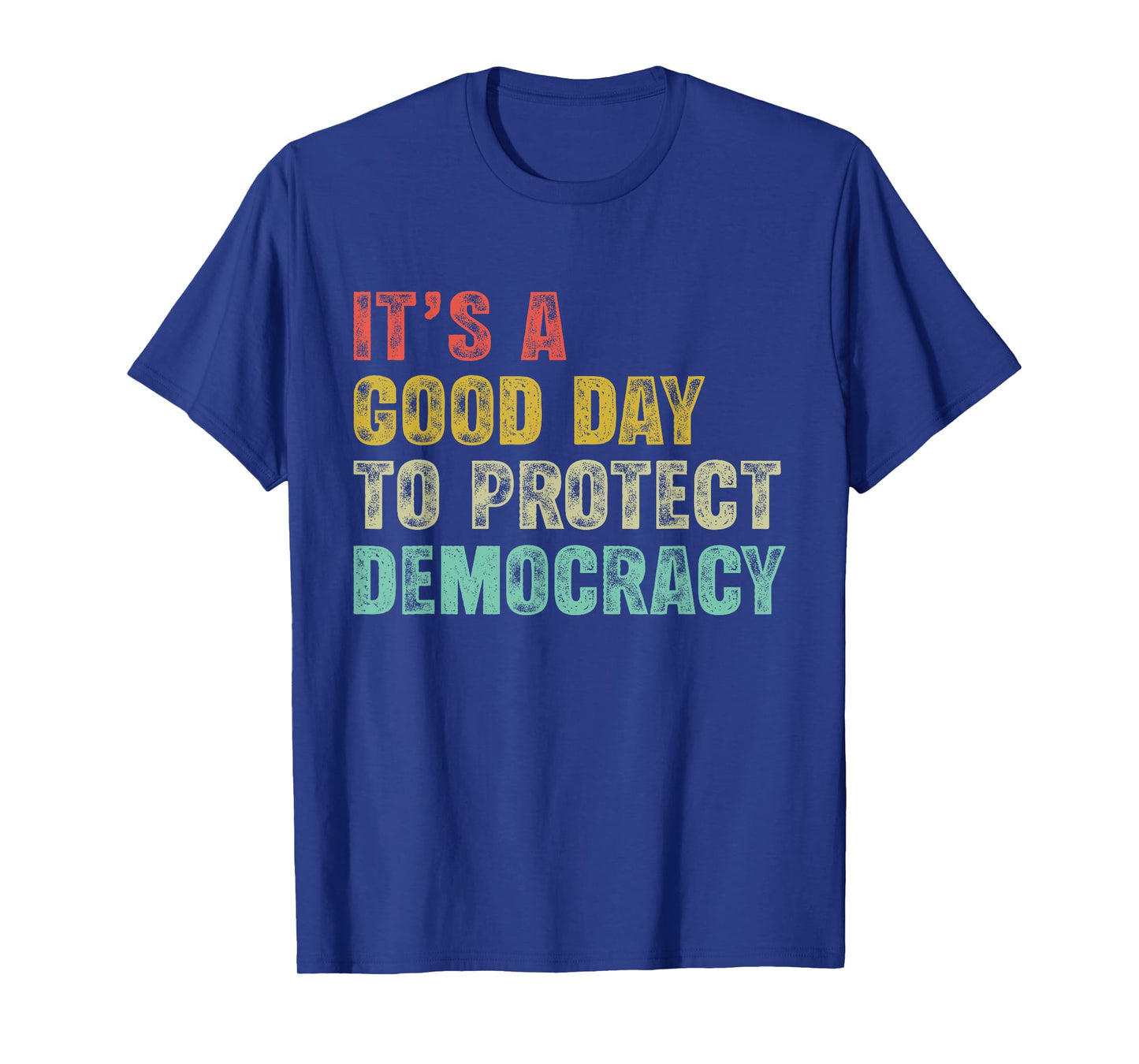 It's A Good Day To Protect Democracy Women Rights Political T-Shirt