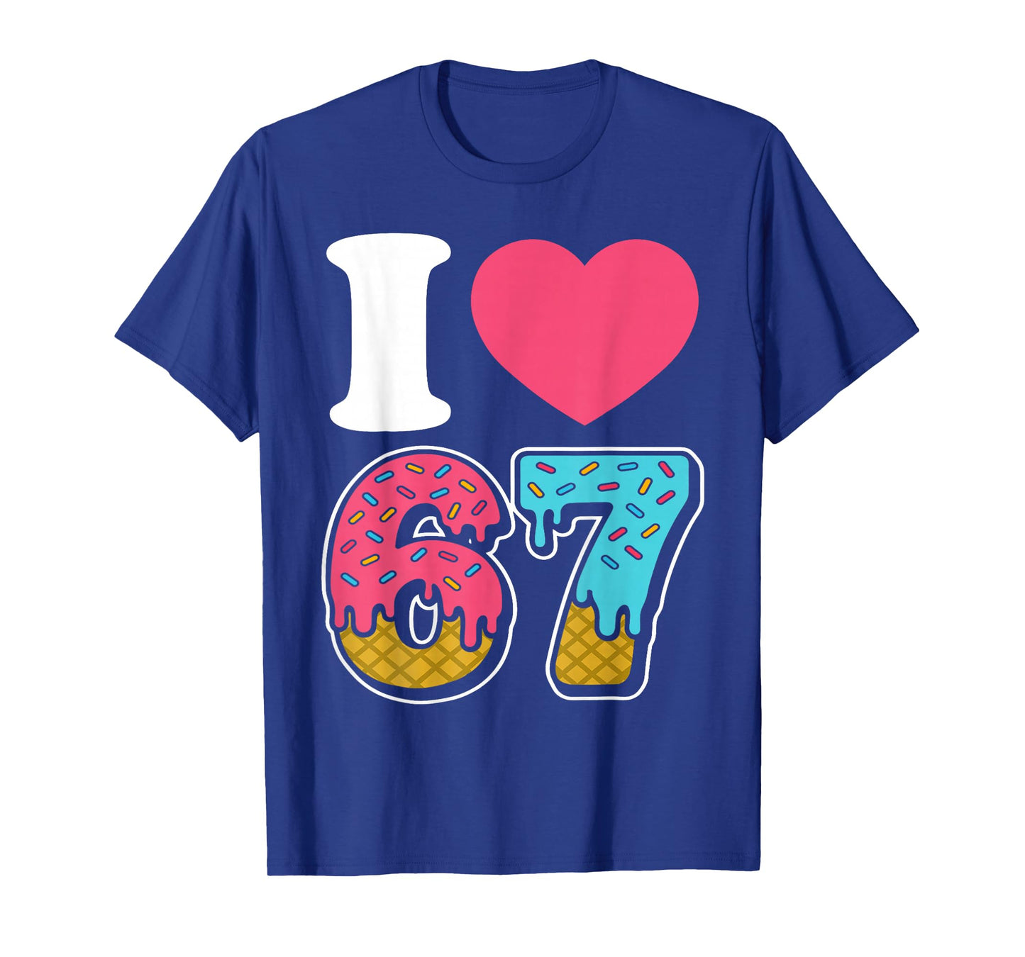 Funny I Love 67 I Heart 67 Meme I Love Six Seven Gen-Alpha T-Shirt