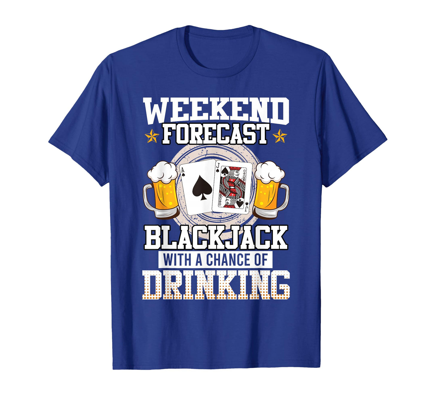 Blackjack Weekend Forecast Blackjack and Drinking Funny T-Shirt