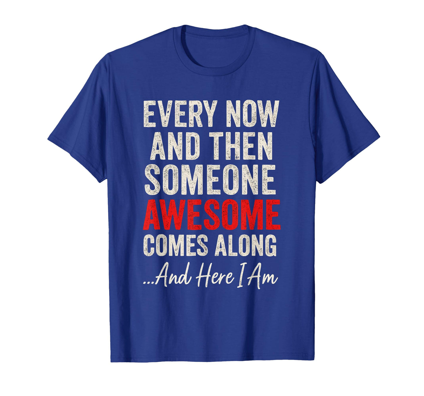 Someone Awesome Comes Along - Motivational Quotes T-Shirt