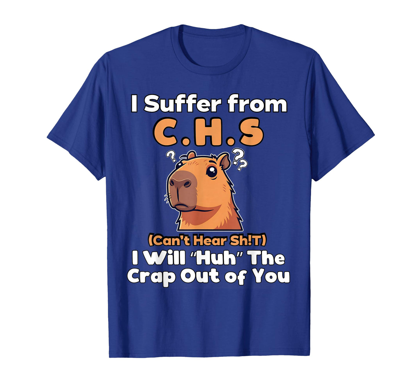 I Will Huh The Crap Out of You I Suffer from C.H.S T-Shirt