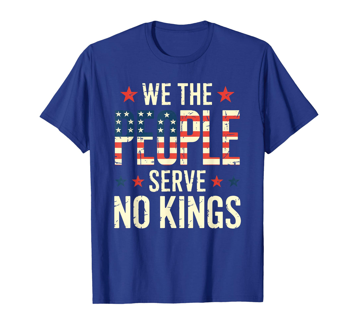 We The People Serve No Kings Shirt No King Patriotic Freedom T-Shirt