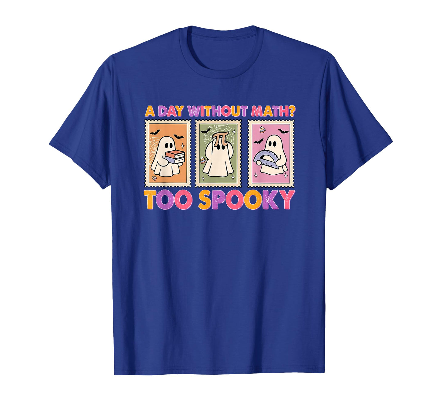 A Day Without Math Too Spooky Ghost Math Lover Halloween T-Shirt