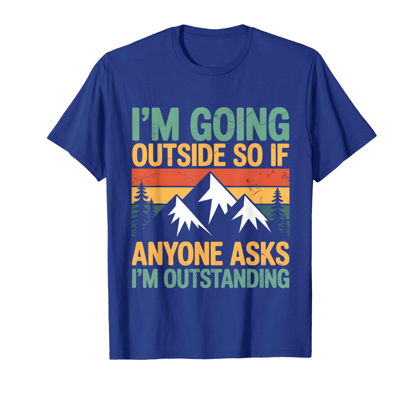 Funny Outdoor Quote – Outstanding Hiking & Camping T-Shirt