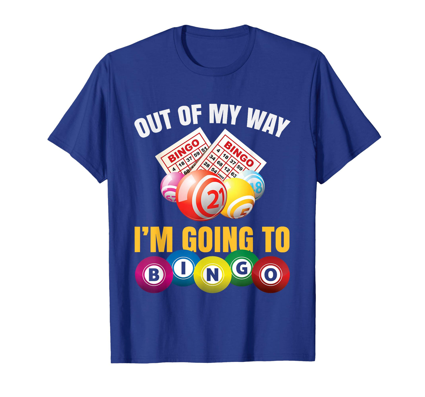 Out Of My Way I'm Going To Bingo Funny Bingo Game Lover Gift T-Shirt