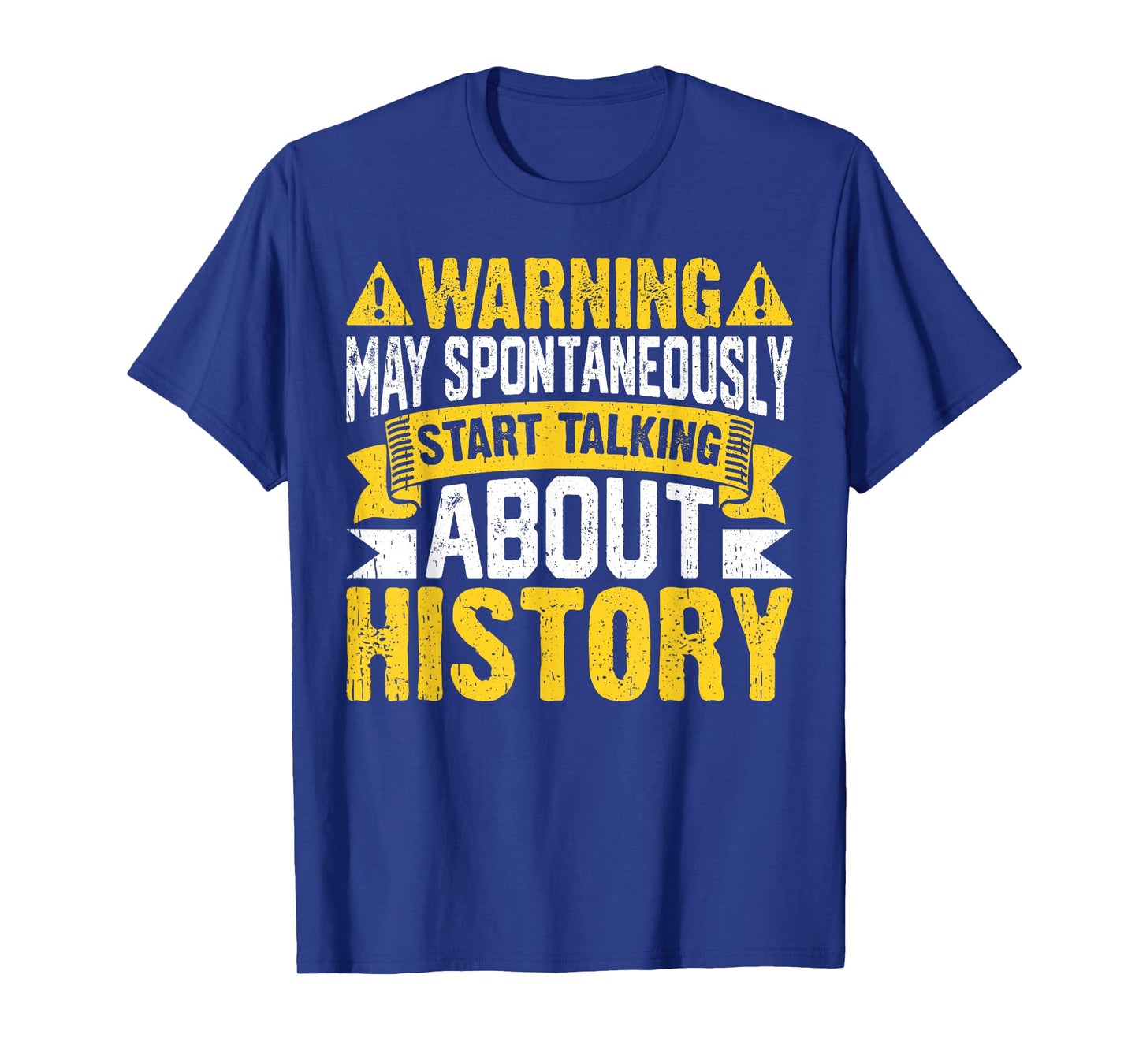 Warning May Spontaneously Start Talking About History T-Shirt