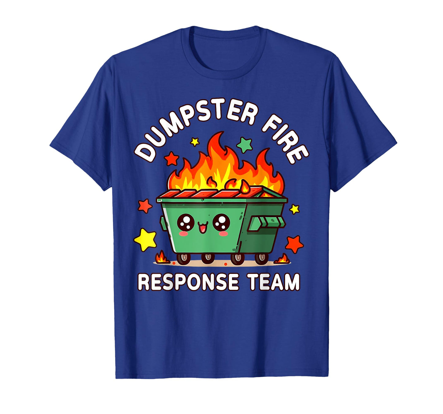 Funny Dumpster Fire Response Team Meme Funny Work Humor T-Shirt