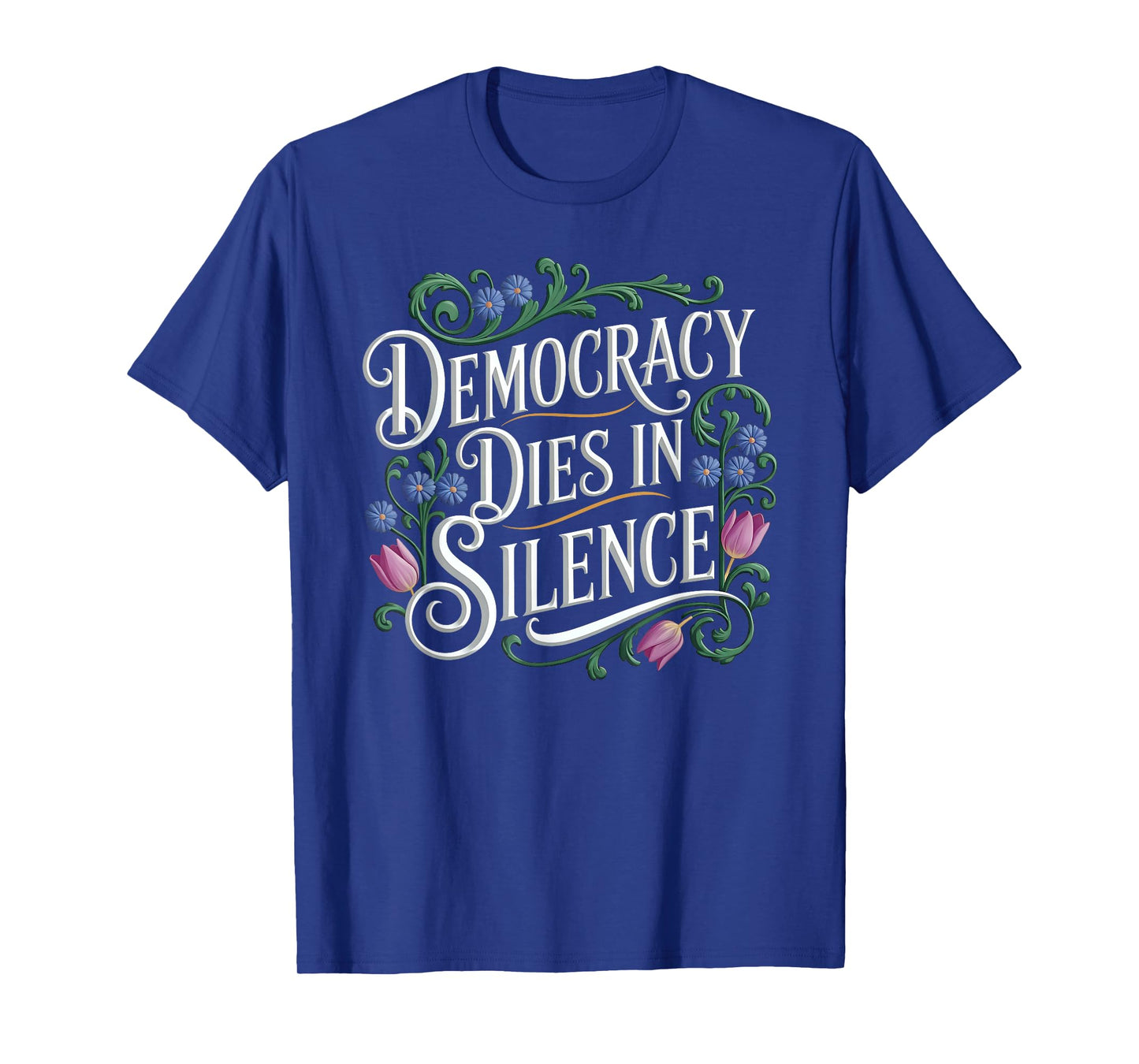 Vintage Democracy Dies in Silence Protest Sign Cool Floral T-Shirt