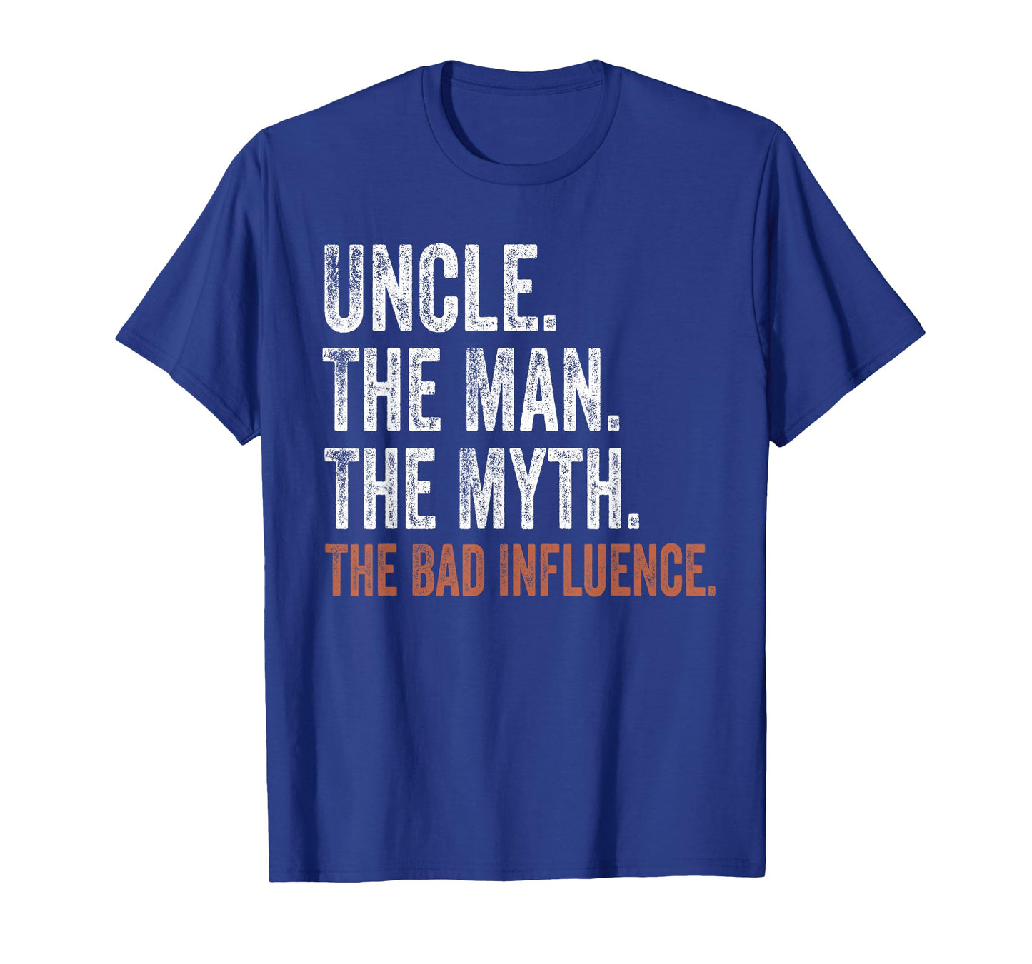 Uncle The Man The Myth The Bad Influence Father's Day T-Shirt