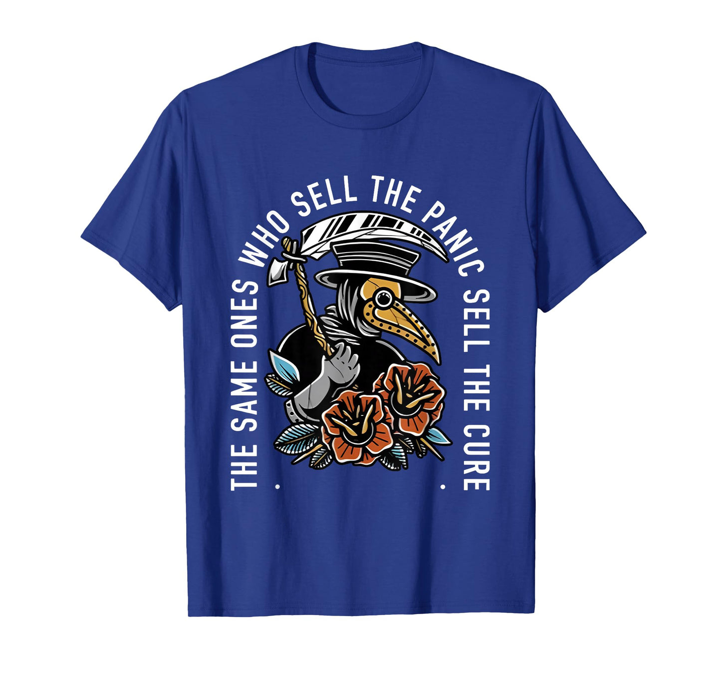 The Same Ones Who Sell The Panic Sell The Cure Plague Doctor T-Shirt