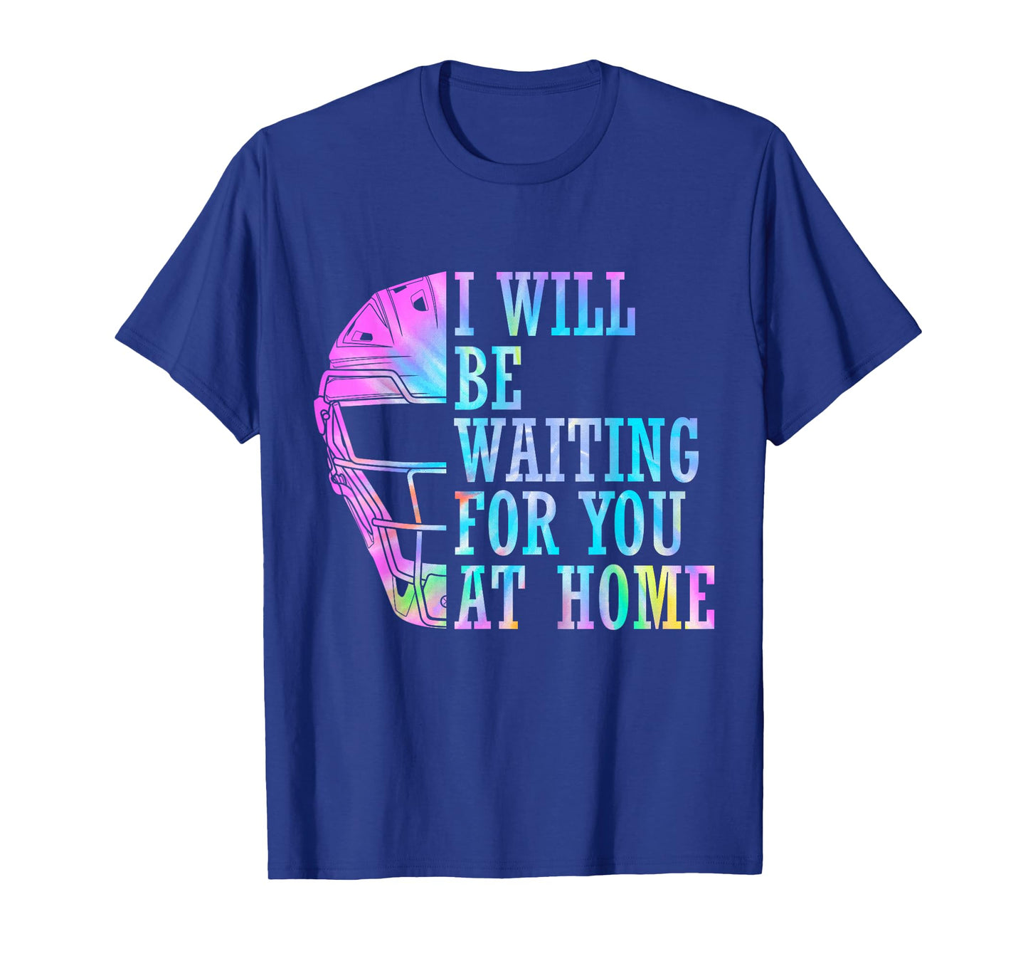 I Will Be Waiting For You At Home Softball Catcher T-Shirt