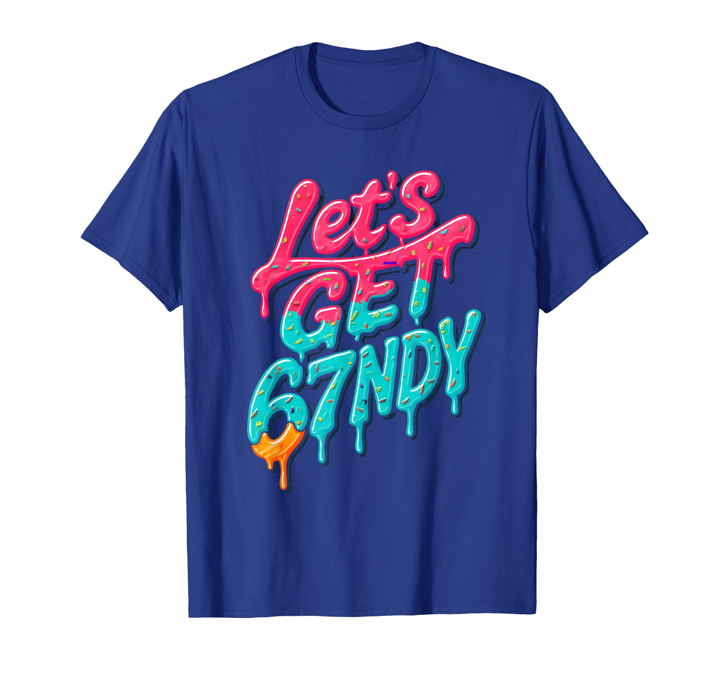 Let's Get Sendy 67 Ice Cream Drip Six Seven Funny 6 7 Meme T-Shirt