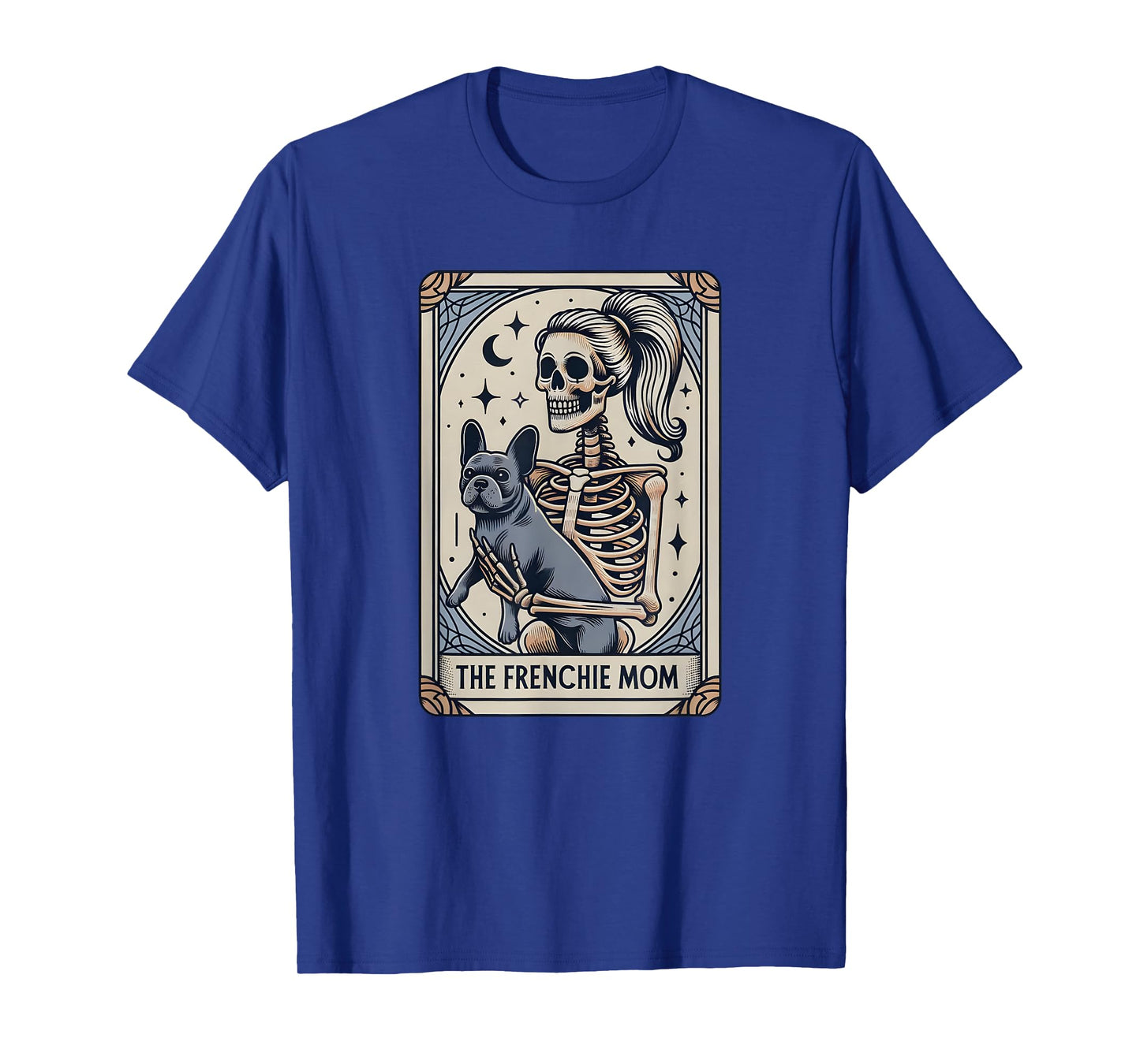Frenchie Dog Mom Tarot Card, French Bulldog Skeleton Mom Men Women T-Shirt