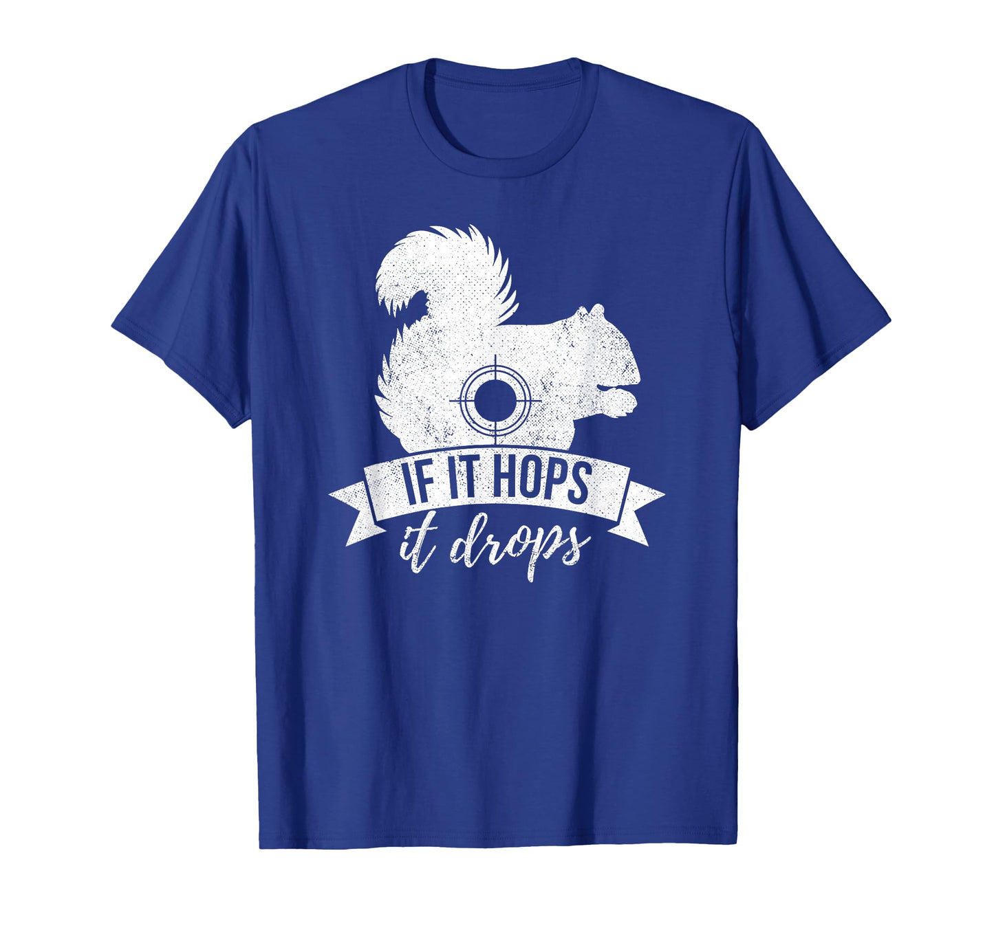 IF IT HOPS IT DROPS Funny Squirrel Hunting T-Shirt