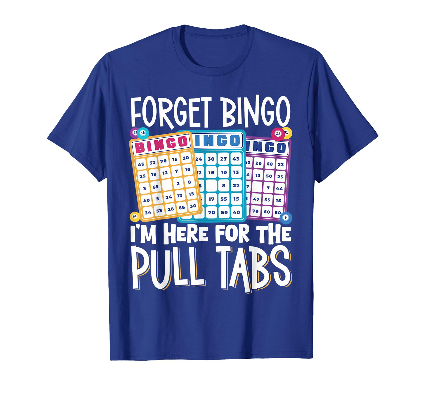 Forget Bingo Im Here For The Pull Tabs T-Shirt