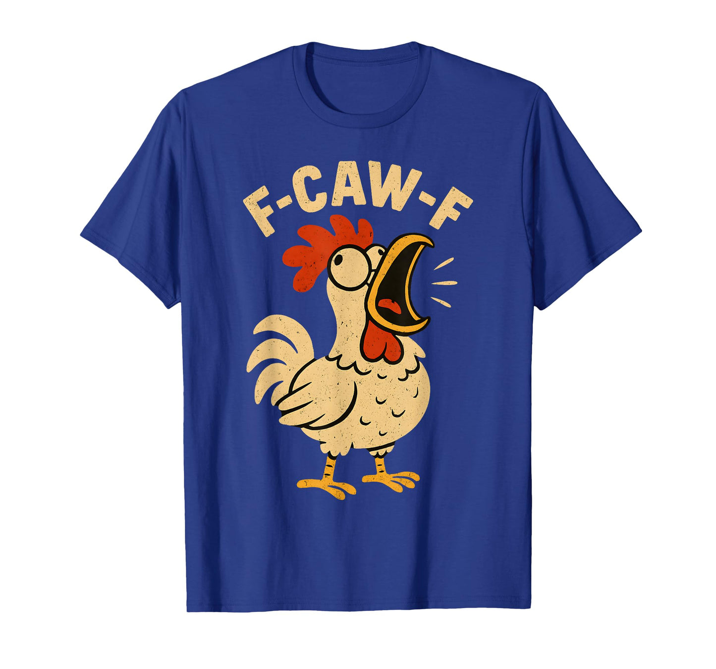 F Caw F Funny Chicken Rooster Men Women FcawF T-Shirt