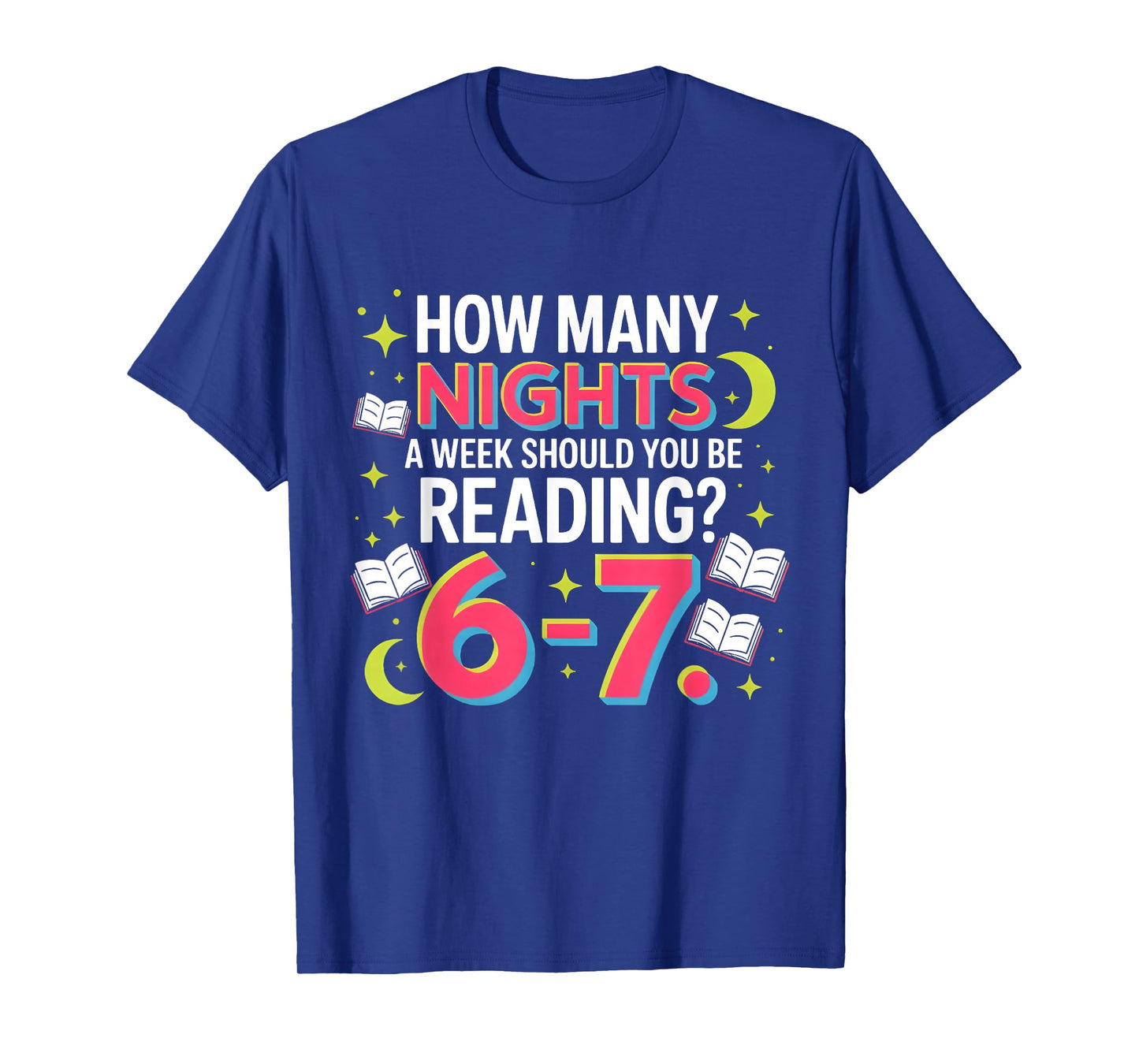 How Many Nights A Week Should You Be Reading 6–7 T-Shirt
