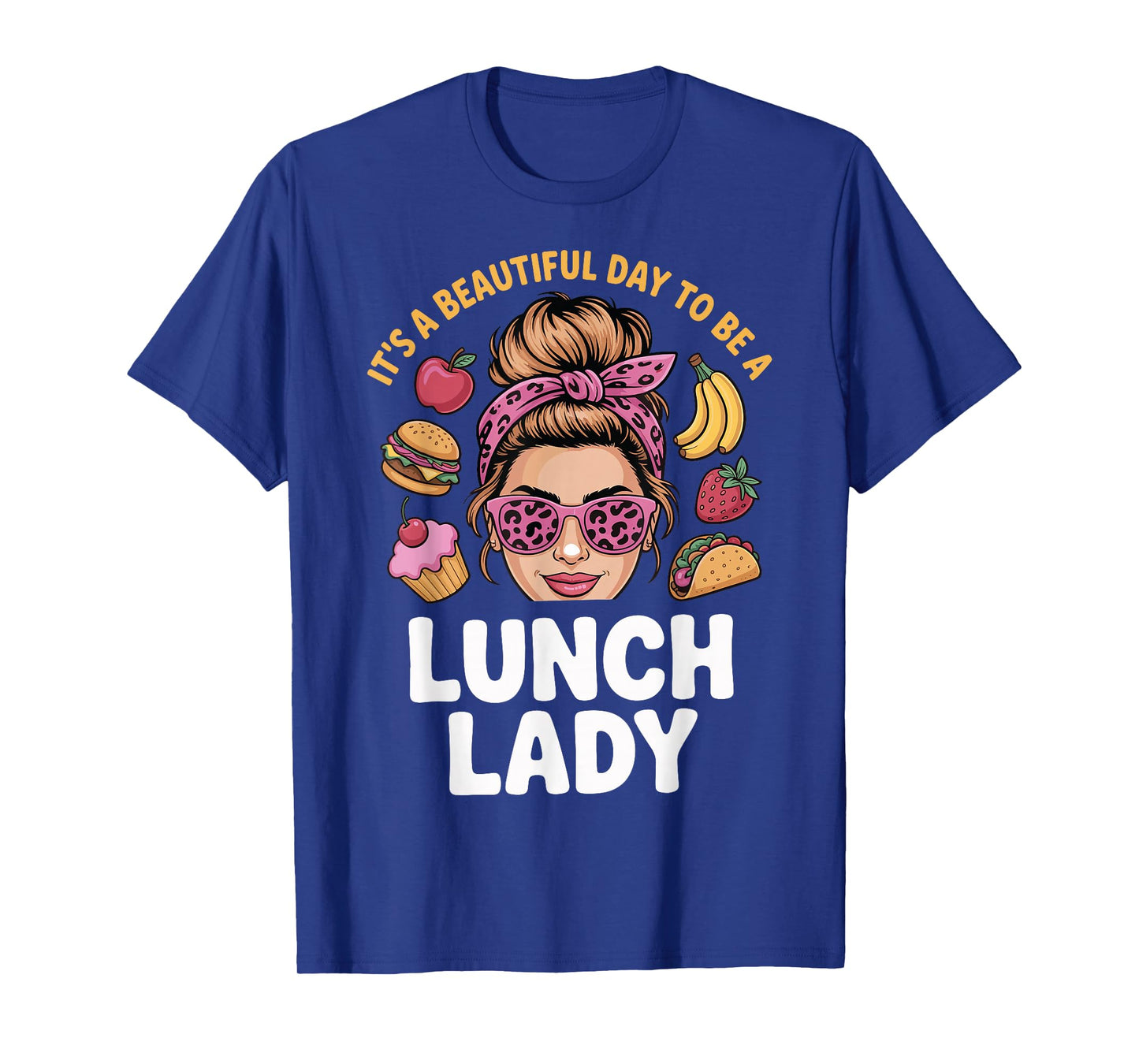 It's A Beautiful Day to Be A Lunch Lady T-Shirt