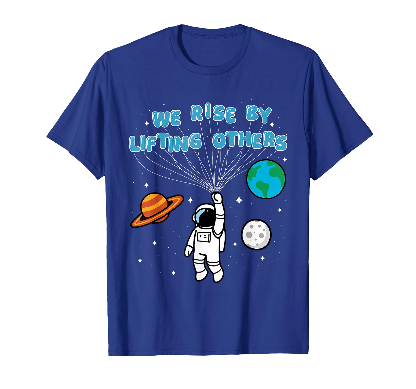 We Rise by Lifting Others Motivational Quote Inspiration T-Shirt
