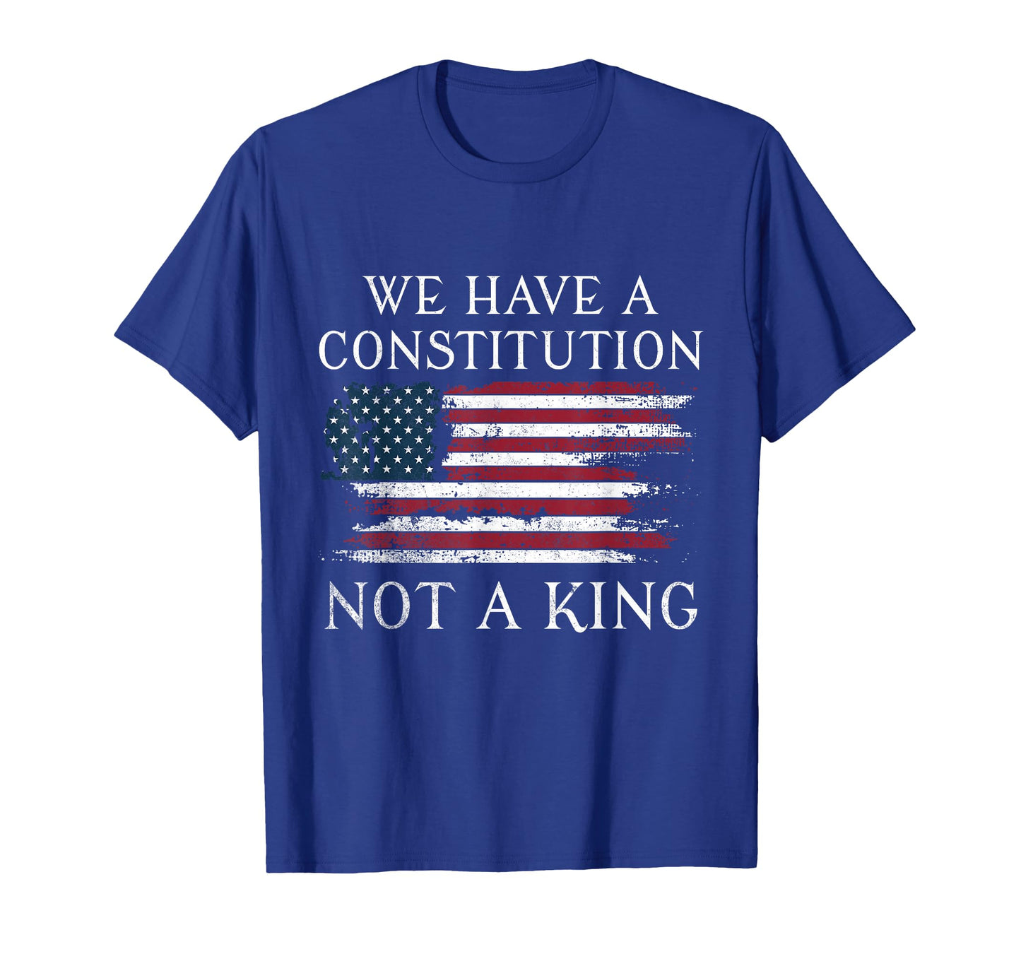 We Have A Constitution Not A King T-Shirt