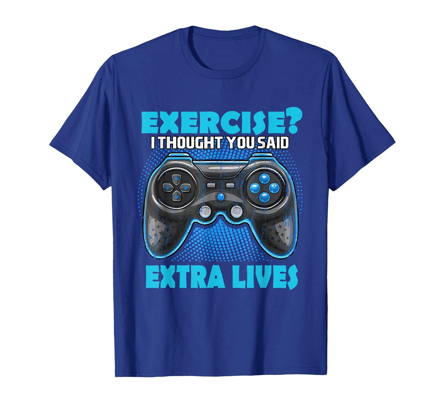 Exercise I thought you said extra lives Game Controlle Gamer T-Shirt