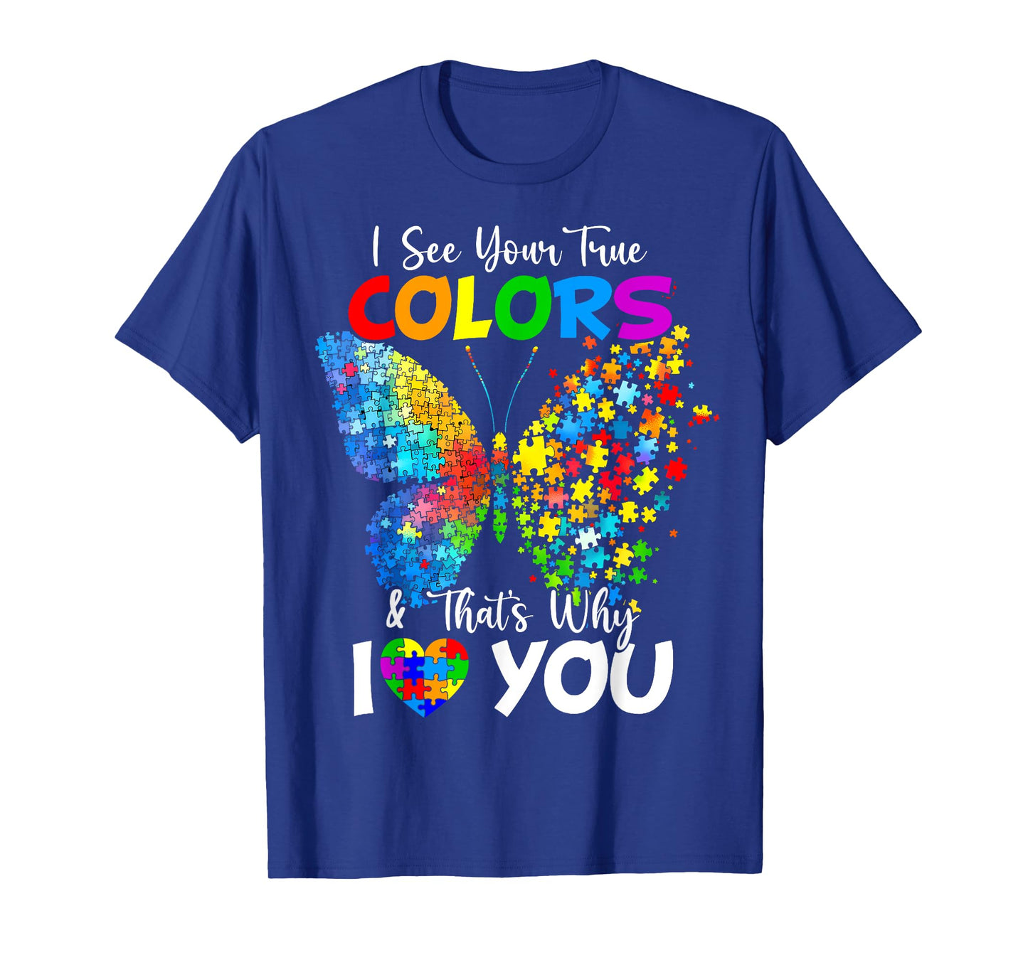I See Your True Colors Butterfly Autism Awareness T-Shirt