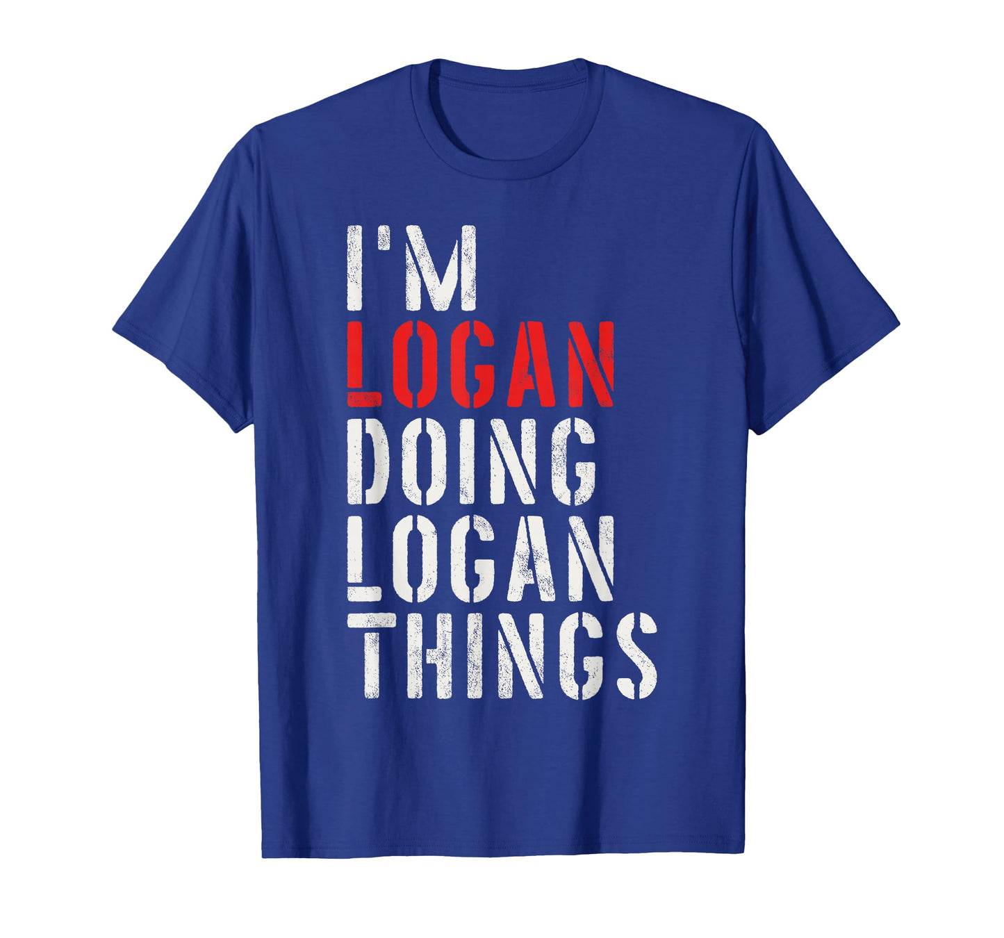 I'm Logan Doing Logan Things First Name Logan T-Shirt