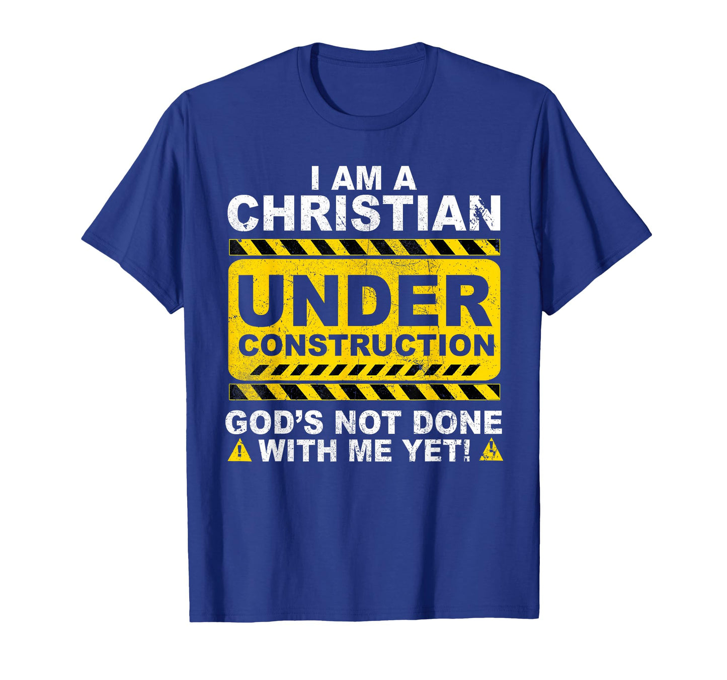 Christian Under Construction Catholic God Not Done T-Shirt