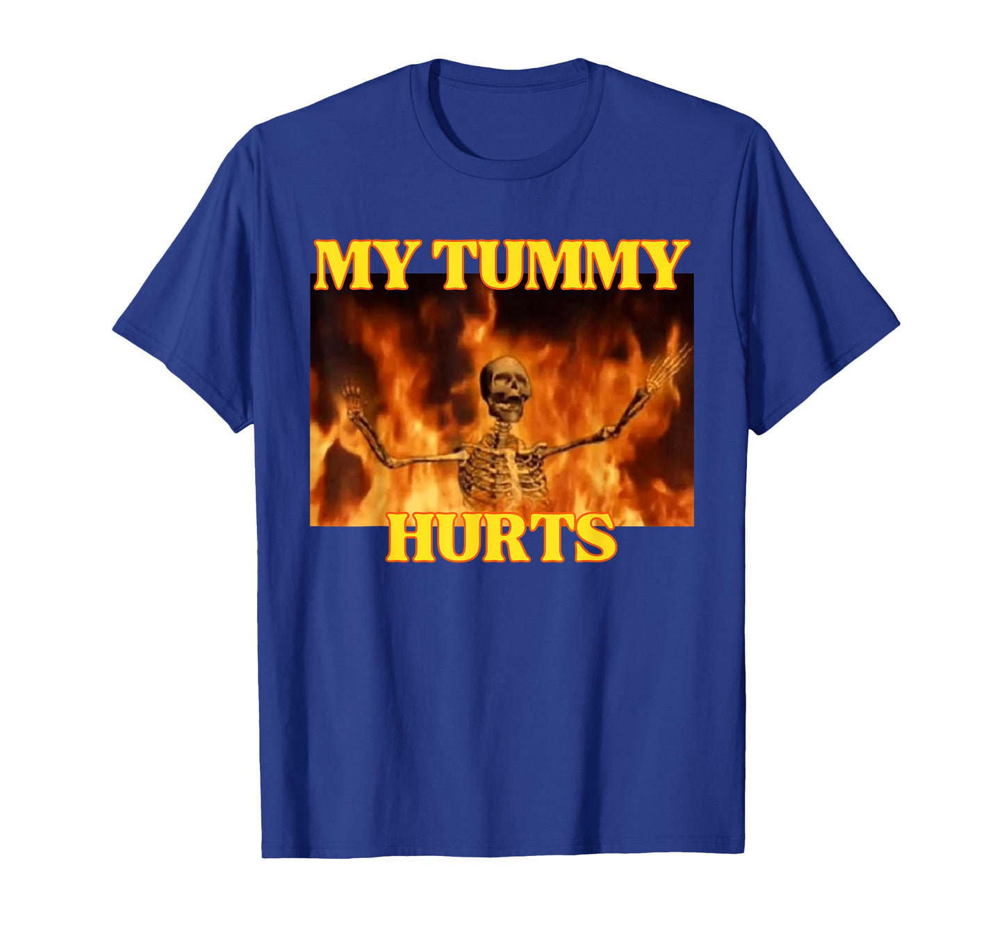 My Tummy Hurts Funny Hard Skeleton Meme T-Shirt